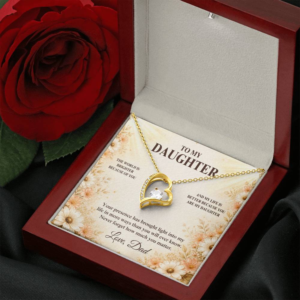 C33 - The World Is Brighter Because You Are In It And My Life Is Better Because You Are My Daughter - Forever Love Necklace