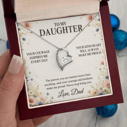 C23 - Your Courage Your Kindness And Your Heart Will Always Make Me Proud To Be Your Dad - Forever Love Necklace
