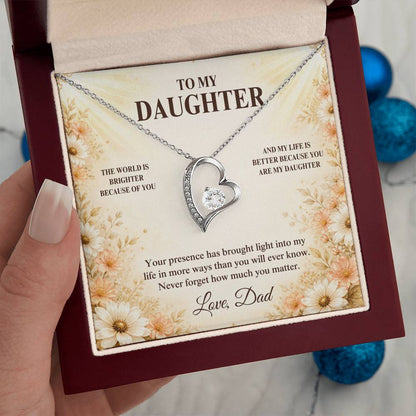 C33 - The World Is Brighter Because You Are In It And My Life Is Better Because You Are My Daughter - Forever Love Necklace