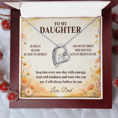 C7 - Be Brave Be Kind And Never Forget Your Dad Will Always Believe In You - Forever Love Necklace