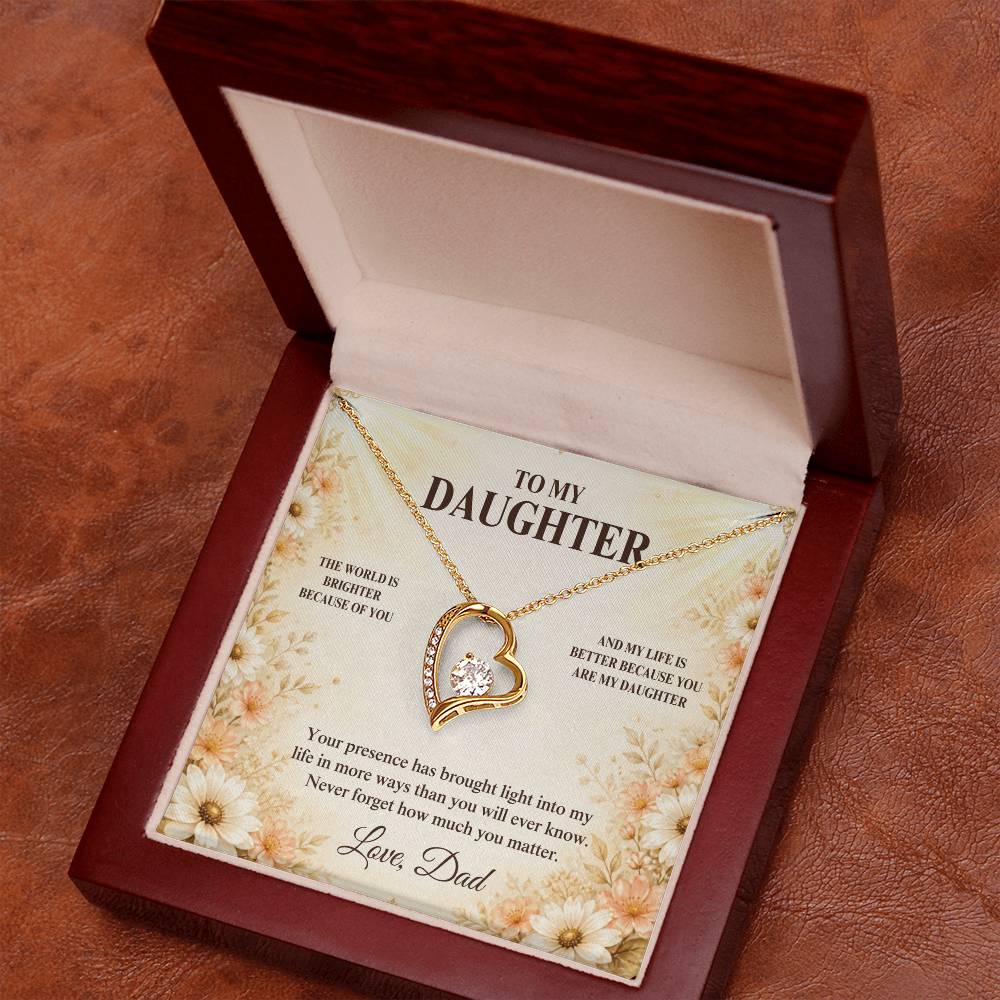C33 - The World Is Brighter Because You Are In It And My Life Is Better Because You Are My Daughter - Forever Love Necklace