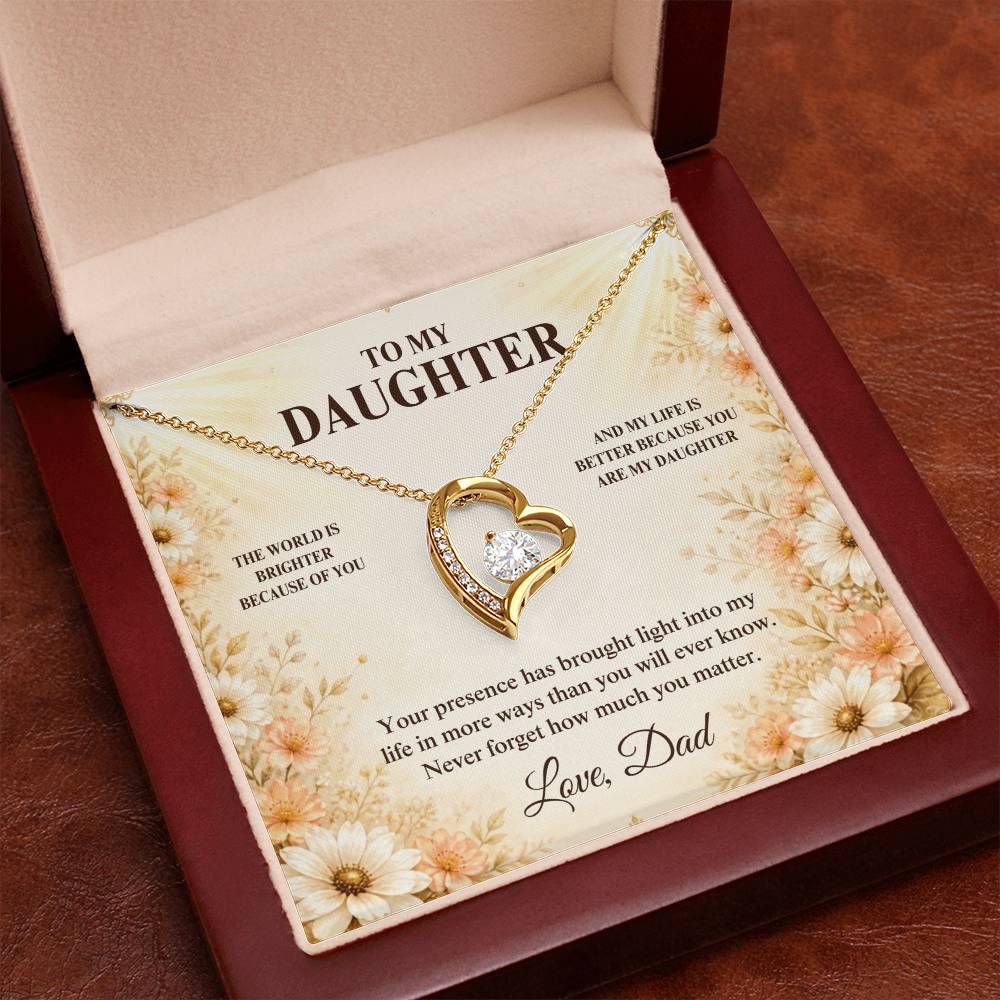 C33 - The World Is Brighter Because You Are In It And My Life Is Better Because You Are My Daughter - Forever Love Necklace