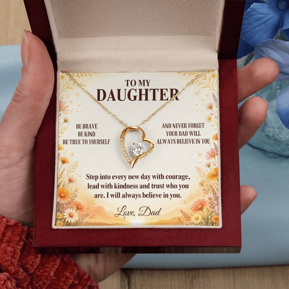 C7 - Be Brave Be Kind And Never Forget Your Dad Will Always Believe In You - Forever Love Necklace