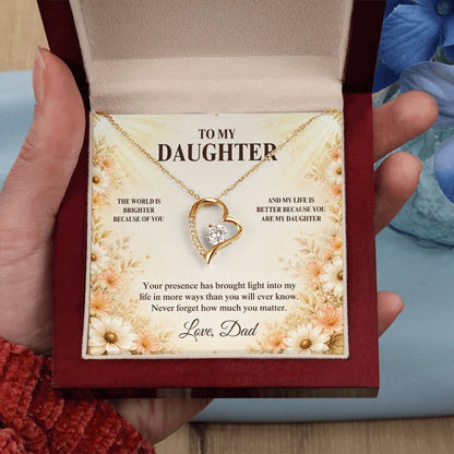 C33 - The World Is Brighter Because You Are In It And My Life Is Better Because You Are My Daughter - Forever Love Necklace