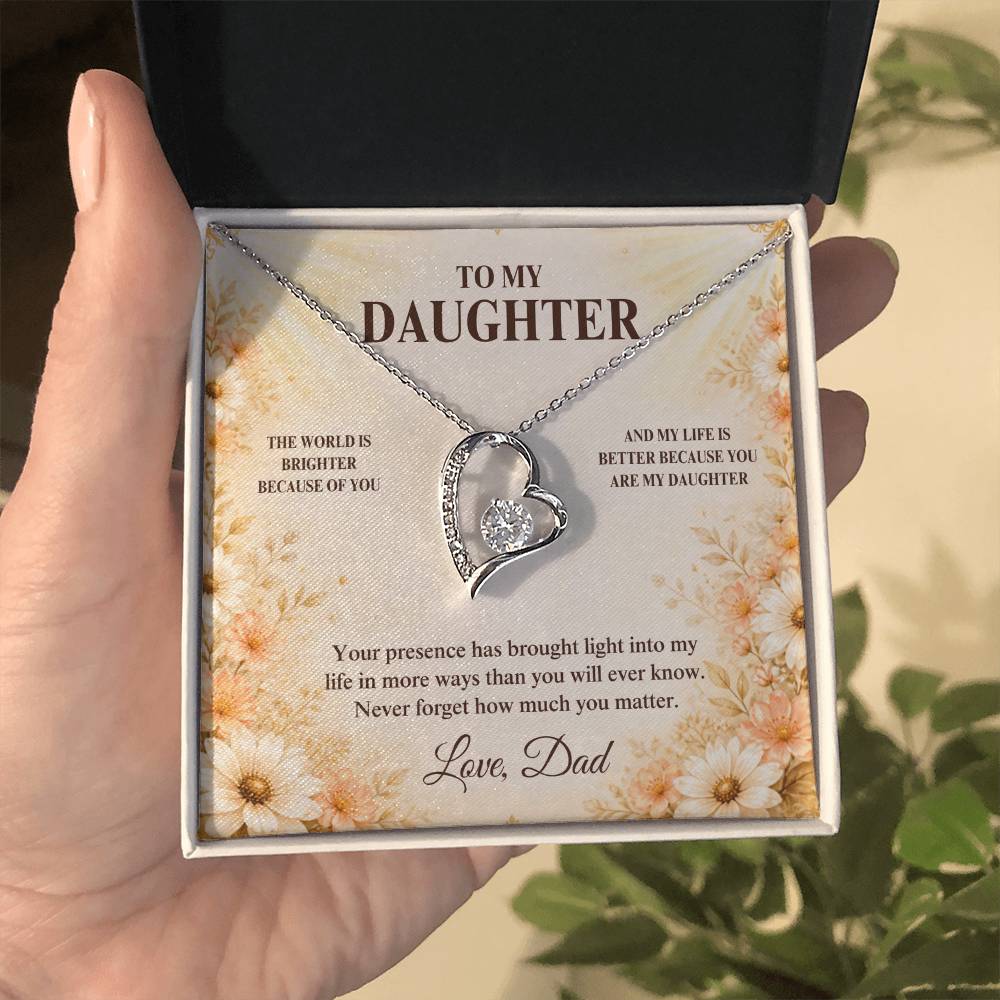 C33 - The World Is Brighter Because You Are In It And My Life Is Better Because You Are My Daughter - Forever Love Necklace