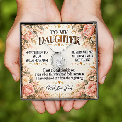 C305 - No Matter How Far You Go You Will Always Carry A Piece Of Dad’s Heart With You - Forever Love Necklace