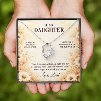 C33 - The World Is Brighter Because You Are In It And My Life Is Better Because You Are My Daughter - Forever Love Necklace