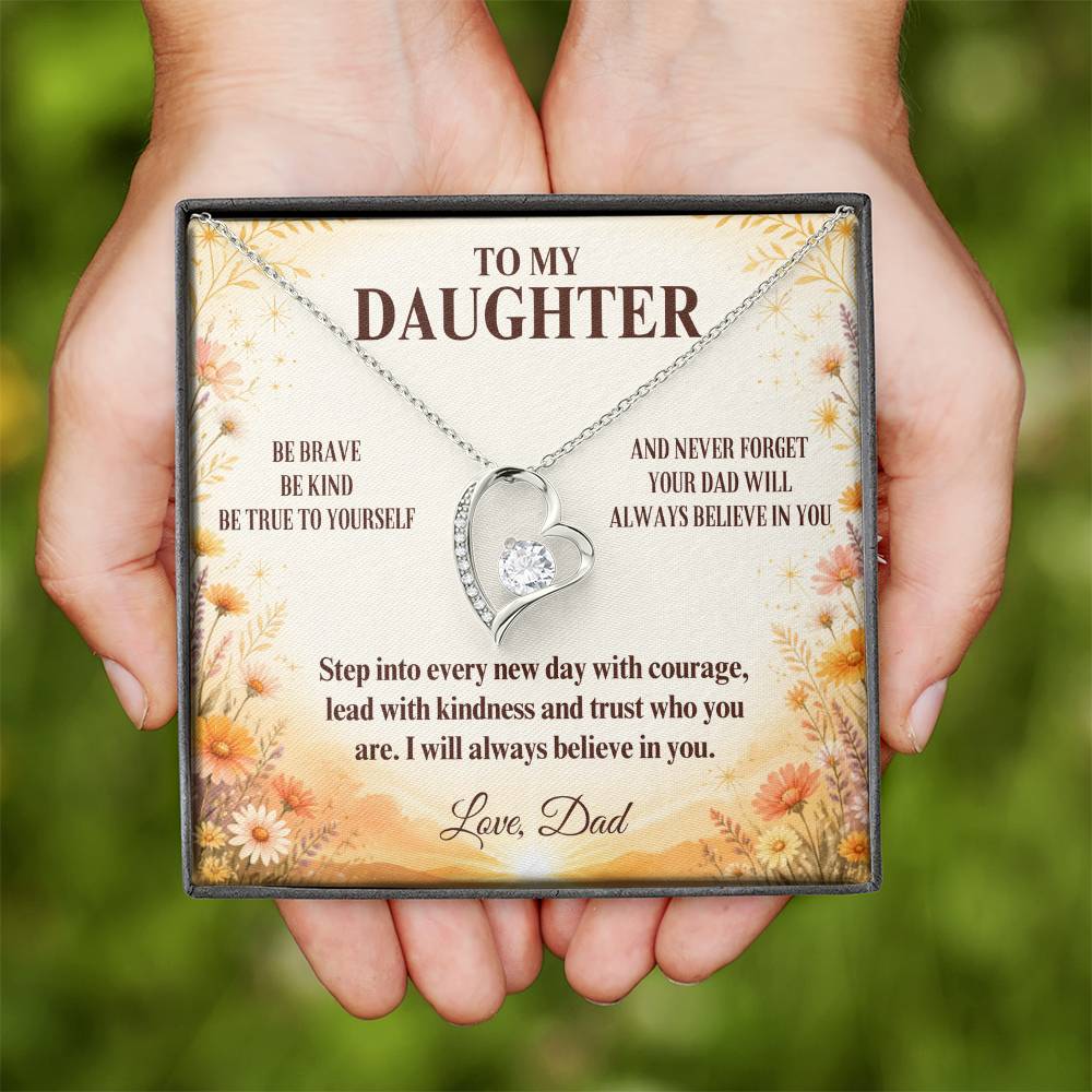 C7 - Be Brave Be Kind And Never Forget Your Dad Will Always Believe In You - Forever Love Necklace