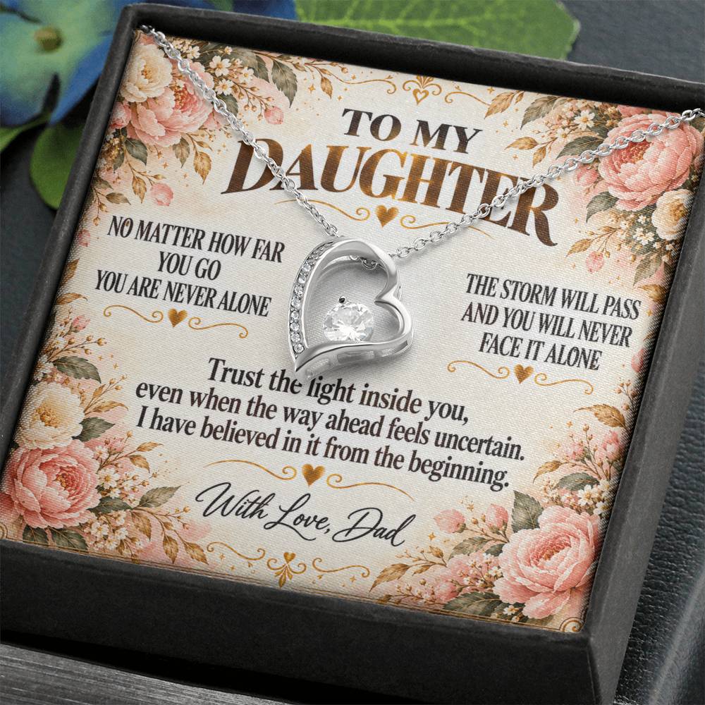 C305 - No Matter How Far You Go You Will Always Carry A Piece Of Dad’s Heart With You - Forever Love Necklace