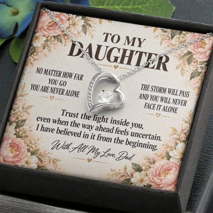 C205 - No Matter How Far You Go You Will Always Carry A Piece Of Dad’s Heart With You - Forever Love Necklace