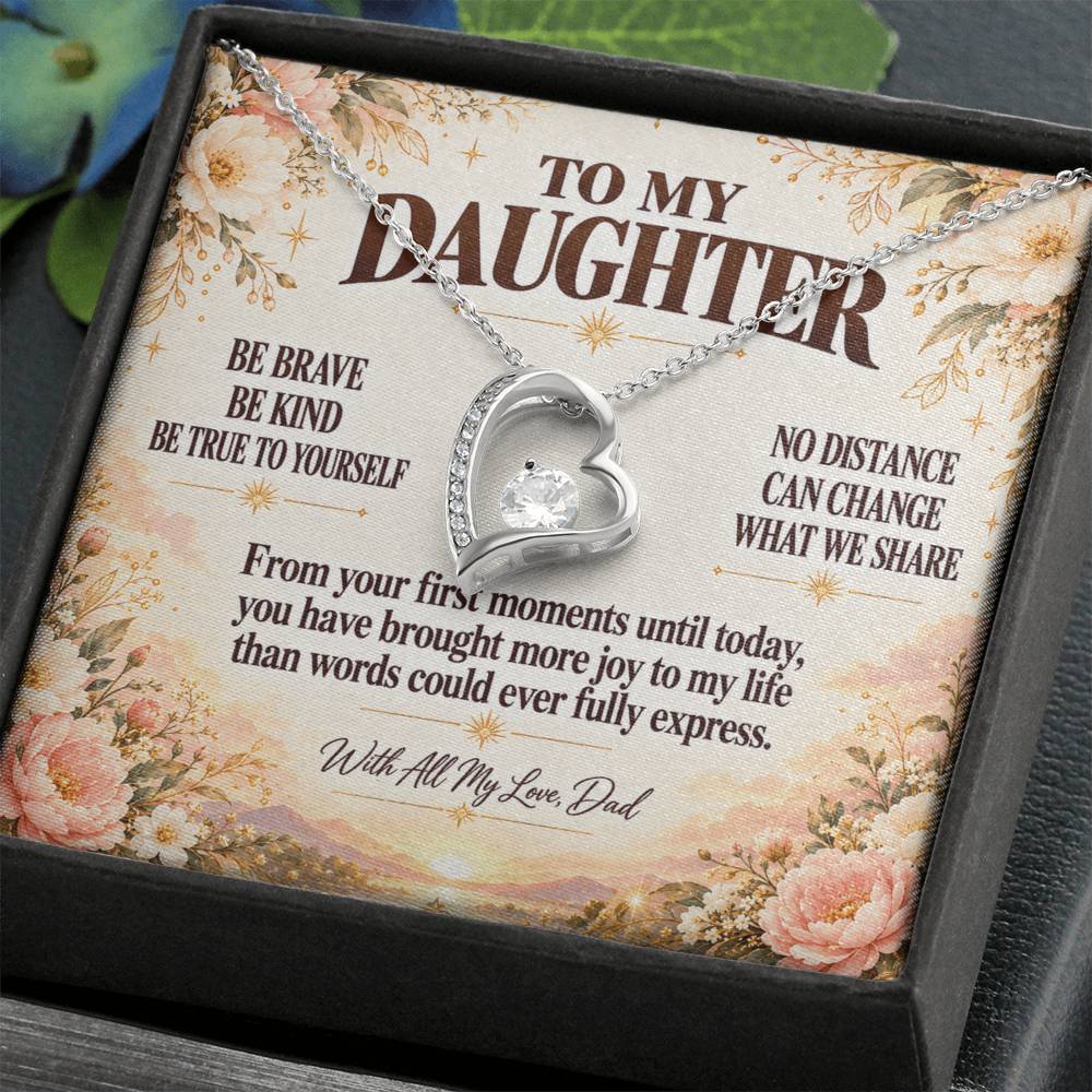 C357 - Be Brave Be Kind And Never Forget Your Dad Will Always Believe In You - Forever Love Necklace