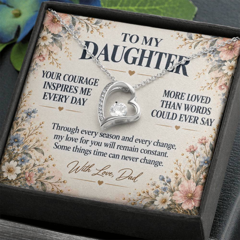 C273 - Your Courage Your Kindness And Your Heart Will Always Make Me Proud To Be Your Dad - Forever Love Necklace