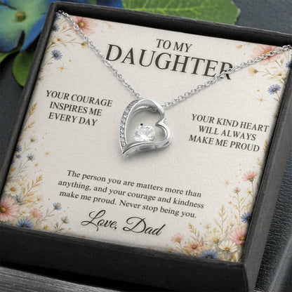 C23 - Your Courage Your Kindness And Your Heart Will Always Make Me Proud To Be Your Dad - Forever Love Necklace