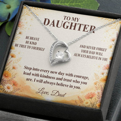 C7 - Be Brave Be Kind And Never Forget Your Dad Will Always Believe In You - Forever Love Necklace