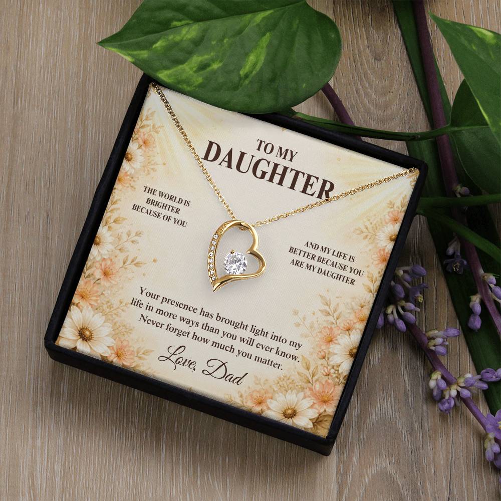 C33 - The World Is Brighter Because You Are In It And My Life Is Better Because You Are My Daughter - Forever Love Necklace