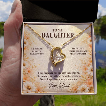 C33 - The World Is Brighter Because You Are In It And My Life Is Better Because You Are My Daughter - Forever Love Necklace