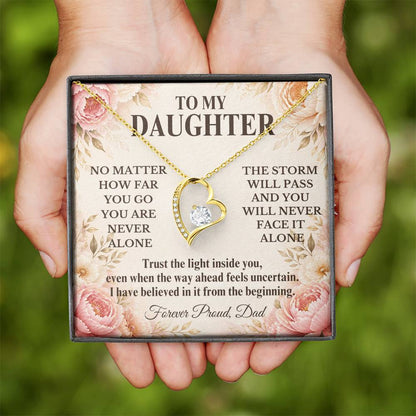 C255 - No Matter How Far You Go You Will Always Carry A Piece Of Dad’s Heart With You - Forever Love Necklace