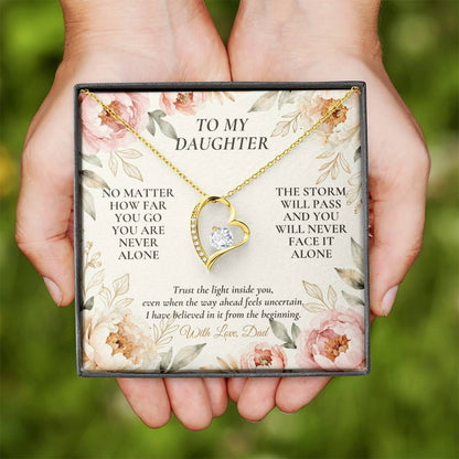 C105 - No Matter How Far You Go You Will Always Carry A Piece Of Dad’s Heart With You - Forever Love Necklace