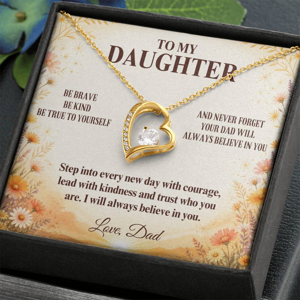 C7 - Be Brave Be Kind And Never Forget Your Dad Will Always Believe In You - Forever Love Necklace