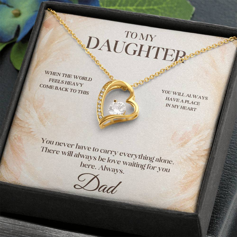 C22 - When The World Feels Heavy Remember You Will Always Have A Place In Dad’s Heart - Forever Love Necklace