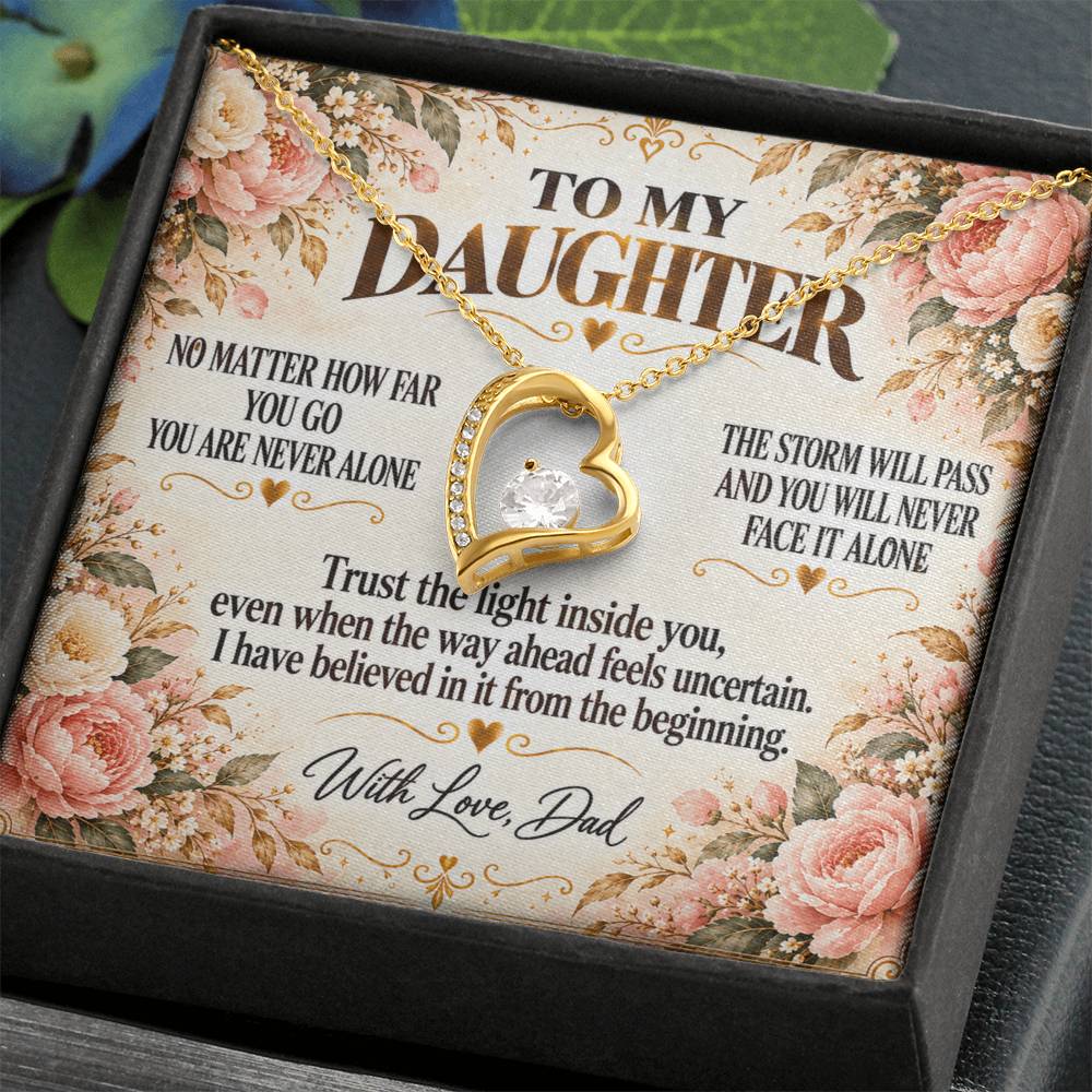 C305 - No Matter How Far You Go You Will Always Carry A Piece Of Dad’s Heart With You - Forever Love Necklace