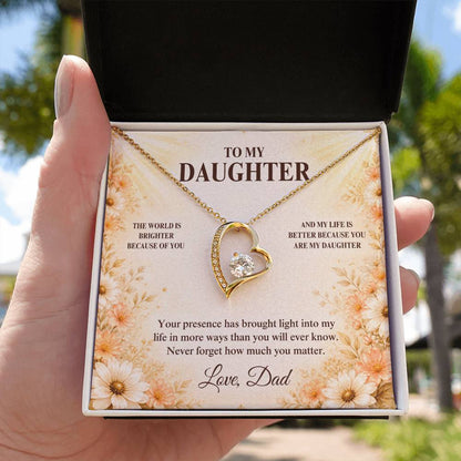 C33 - The World Is Brighter Because You Are In It And My Life Is Better Because You Are My Daughter - Forever Love Necklace